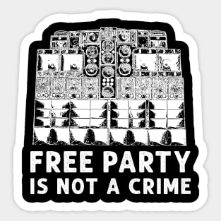 Free Party Is Not A Crime! Sticker